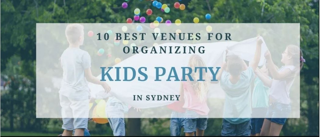 10 best venues for organizing kids parties in Sidney